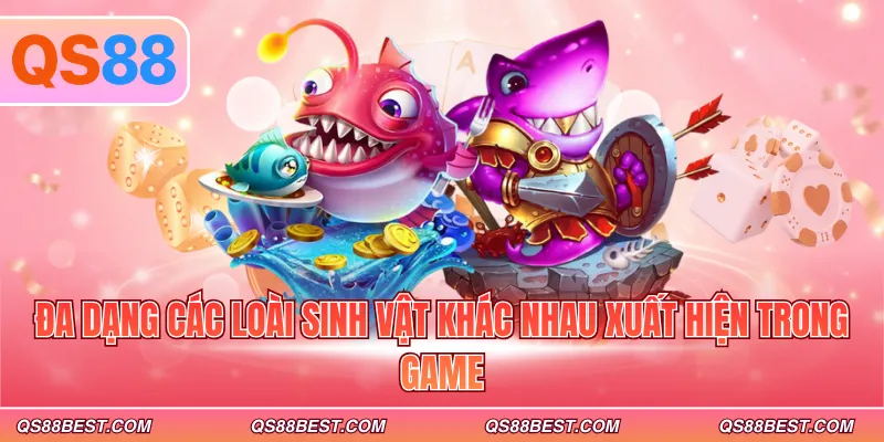 Đa dạng các loài sinh vật khác nhau xuất hiện trong game