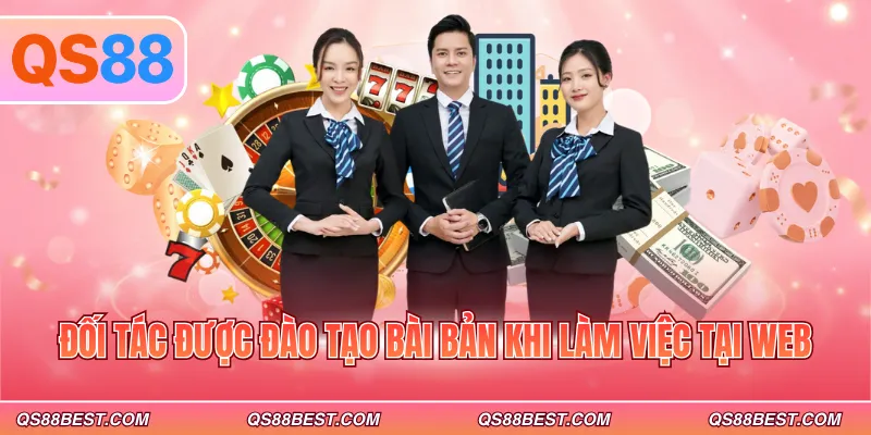 Đối tác được đào tạo bài bản khi làm việc tại web