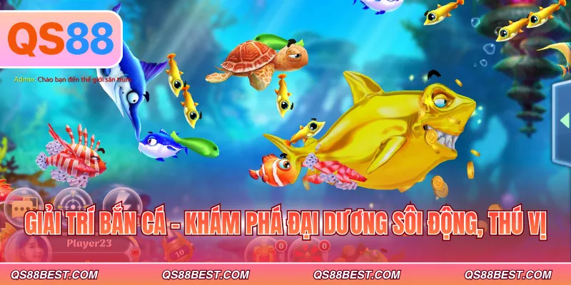 Giải trí bắn cá - Khám phá đại dương sôi động, thú vị