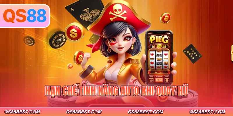Hạn chế tính năng auto khi quay hũ