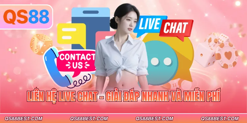 Liên hệ Live chat - Giải đáp nhanh và miễn phí