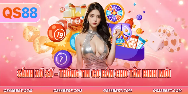 Sảnh xổ số - Thông tin cơ bản cho tân binh mới