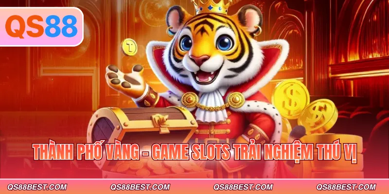 Thành phố vàng - Game slots trải nghiệm thú vị